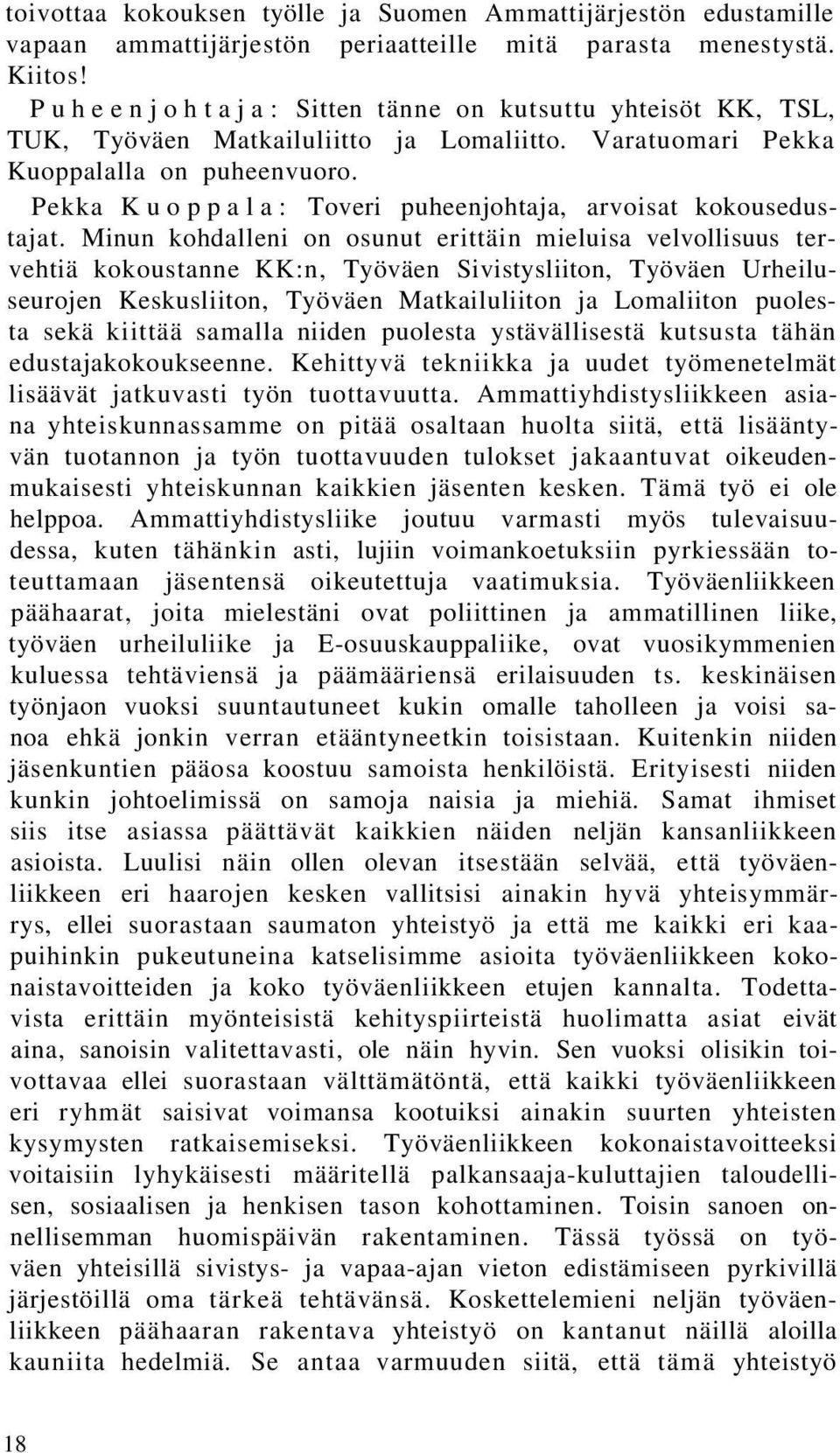 Pekka Kuoppala: Toveri puheenjohtaja, arvoisat kokousedustajat.