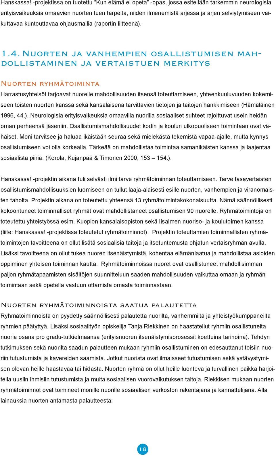 kuntuttavaa hjausmallia (raprtin liitteenä). 1.4.