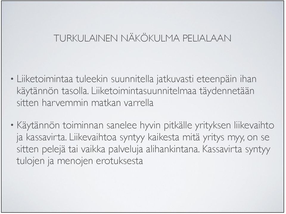 sanelee hyvin pitkälle yrityksen liikevaihto ja kassavirta.