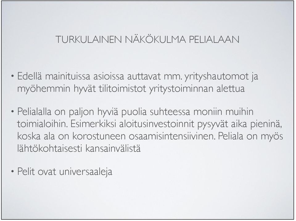 paljon hyviä puolia suhteessa moniin muihin toimialoihin.