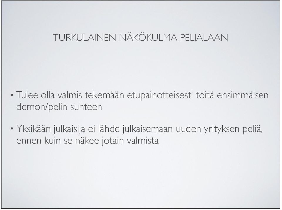 Yksikään julkaisija ei lähde julkaisemaan