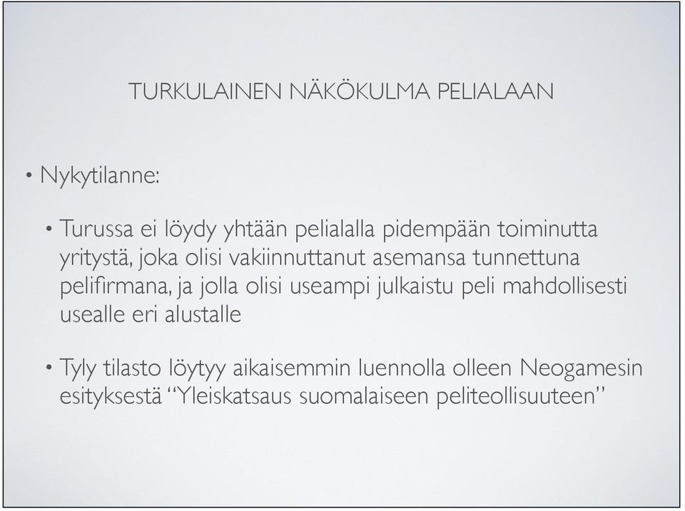 julkaistu peli mahdollisesti usealle eri alustalle Tyly tilasto löytyy
