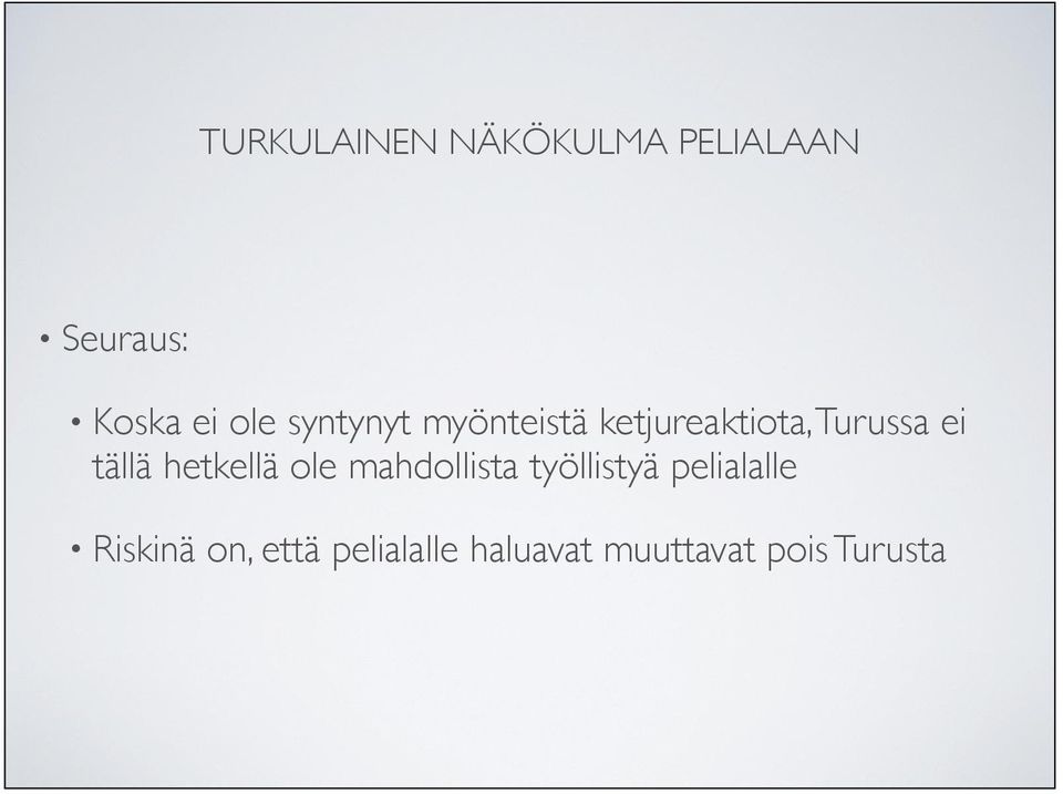 mahdollista työllistyä pelialalle Riskinä on,