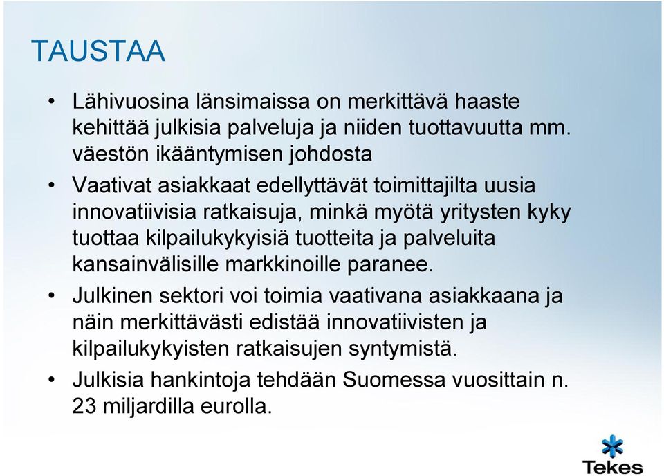 tuottaa kilpailukykyisiä tuotteita ja palveluita kansainvälisille markkinoille paranee.