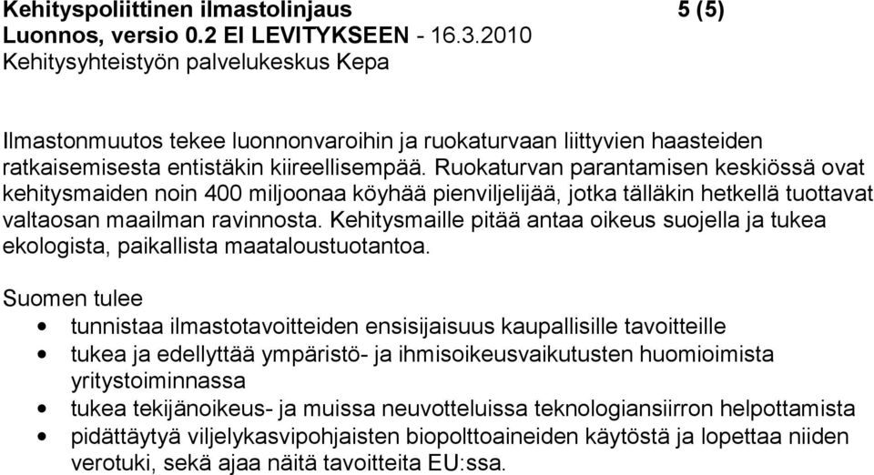 Kehitysmaille pitää antaa oikeus suojella ja tukea ekologista, paikallista maataloustuotantoa.