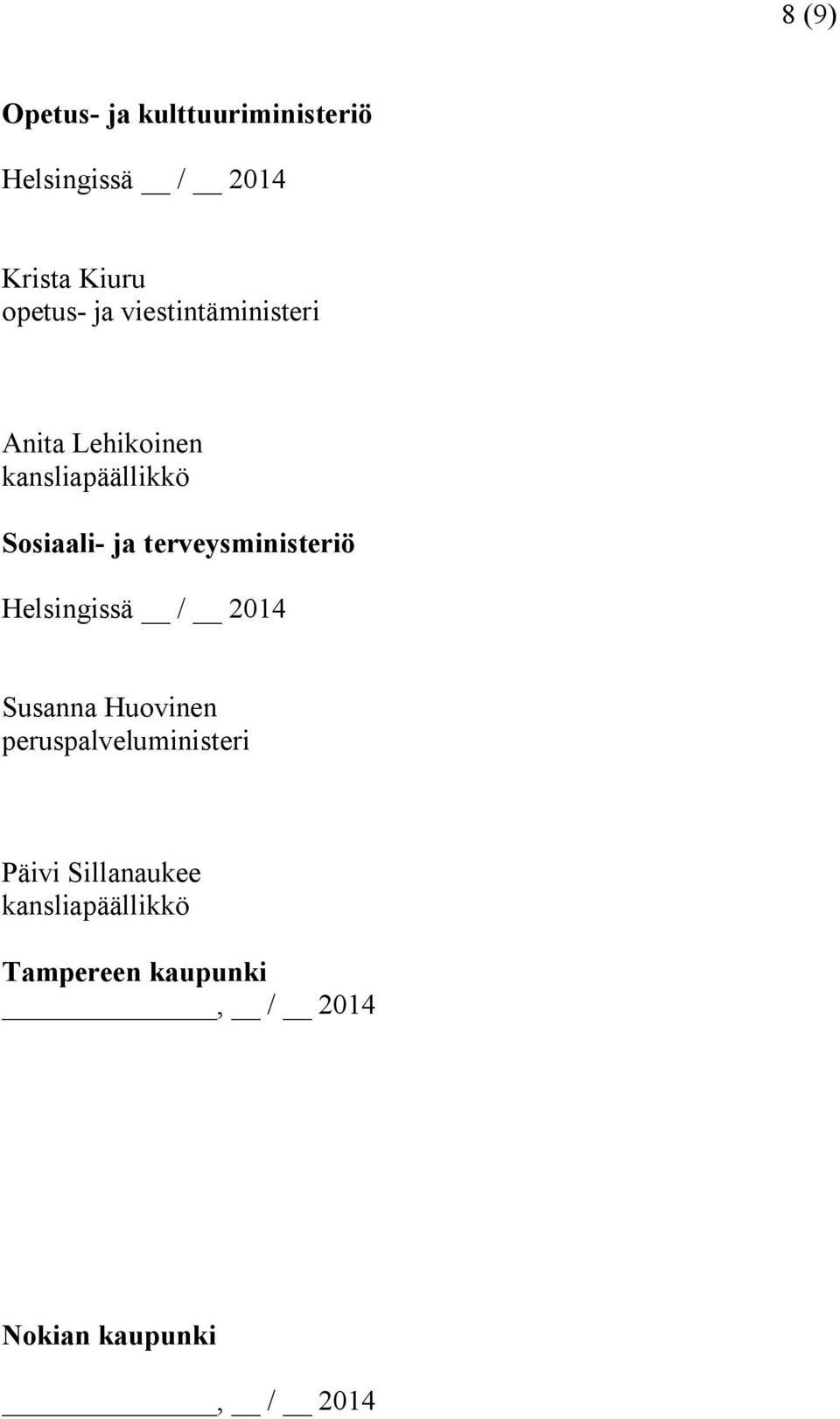 Sosiaali- ja terveysministeriö Helsingissä / 2014 Susanna Huovinen