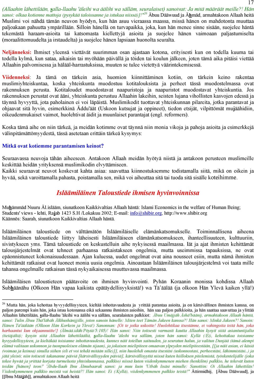 Silloin hänellä on turvapaikka, joka, kun hän menee sinne sisään, suojelee häntä tekemästä haraam-asioita tai katsomasta kiellettyjä asioita ja suojelee hänen vaimoaan paljastumiselta