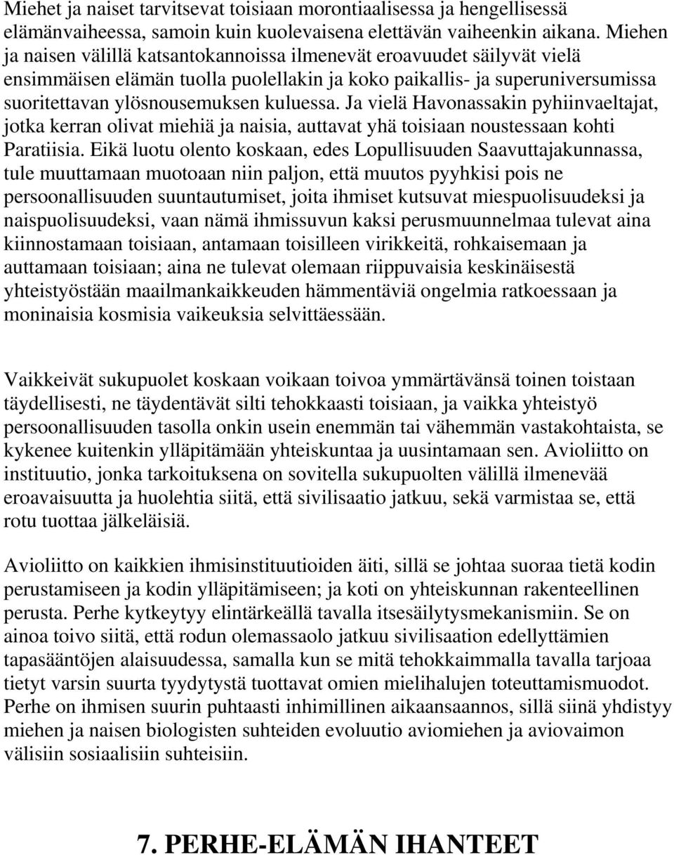 Ja vielä Havonassakin pyhiinvaeltajat, jotka kerran olivat miehiä ja naisia, auttavat yhä toisiaan noustessaan kohti Paratiisia.