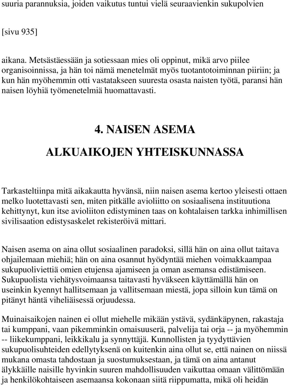 naisten työtä, paransi hän naisen löyhiä työmenetelmiä huomattavasti. 4.