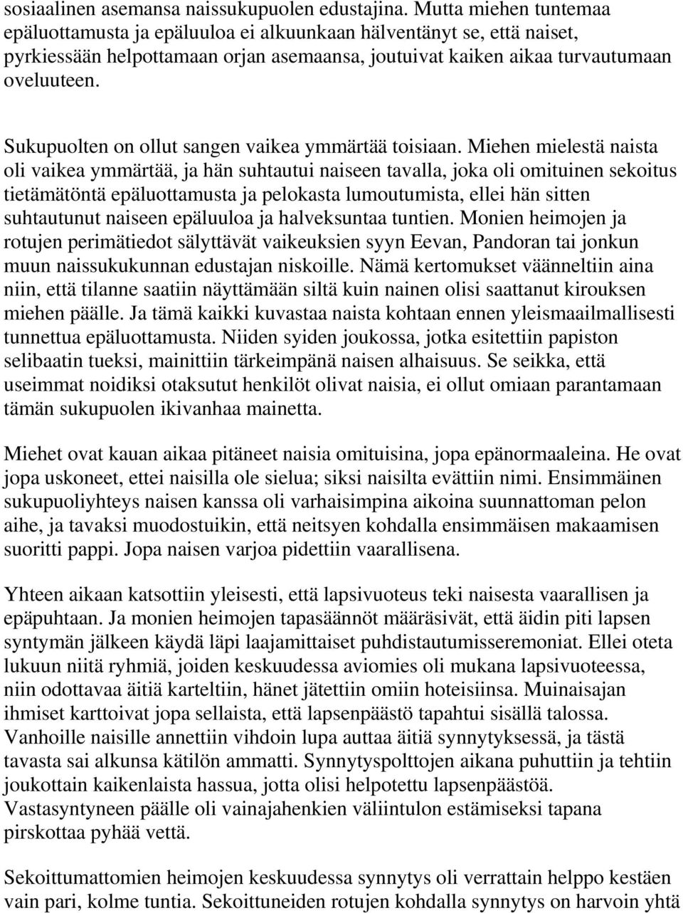 Sukupuolten on ollut sangen vaikea ymmärtää toisiaan.