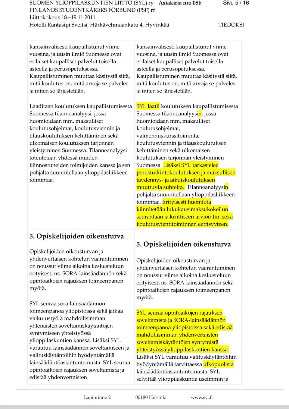 Laaditaan koulutuksen kaupallistumisesta Suomessa tilanneanalyysi, jossa huomioidaan mm.