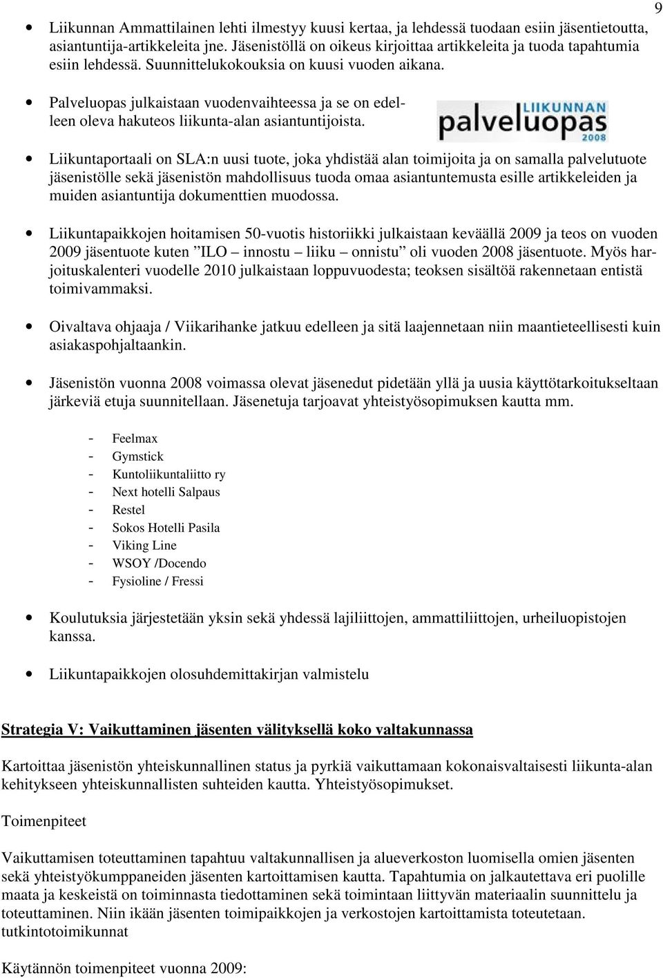 Palveluopas julkaistaan vuodenvaihteessa ja se on edelleen oleva hakuteos liikunta-alan asiantuntijoista.