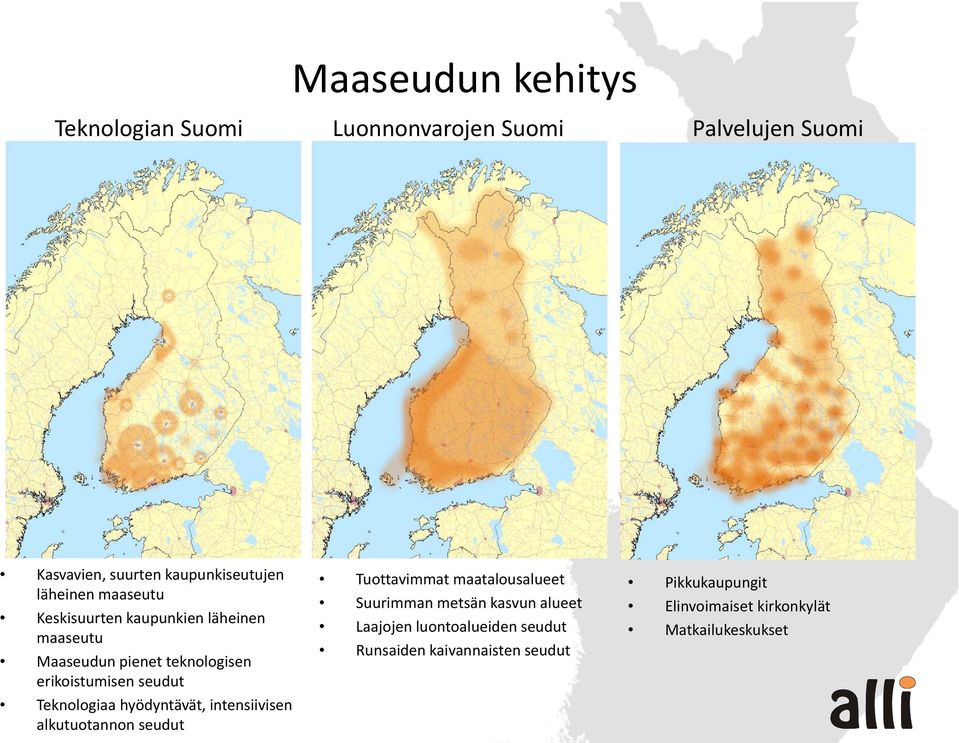 Teknologiaa hyödyntävät, intensiivisen alkutuotannon seudut Tuottavimmat maatalousalueet Suurimman metsän kasvun