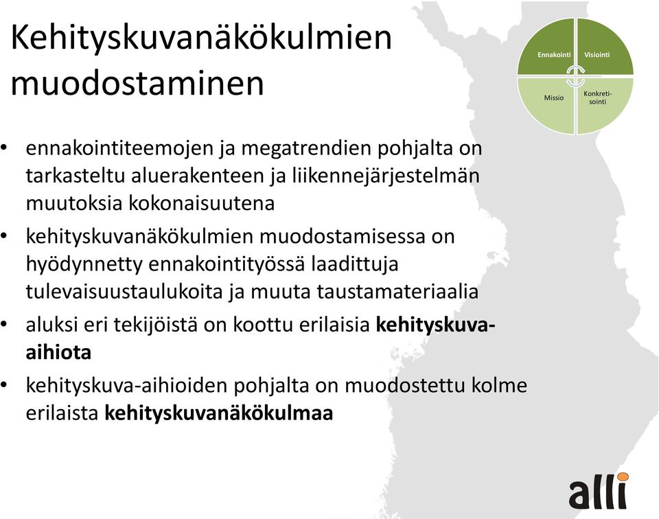 hyödynnetty ennakointityössä laadittuja tulevaisuustaulukoita ja muuta taustamateriaalia aluksi eri tekijöistä on