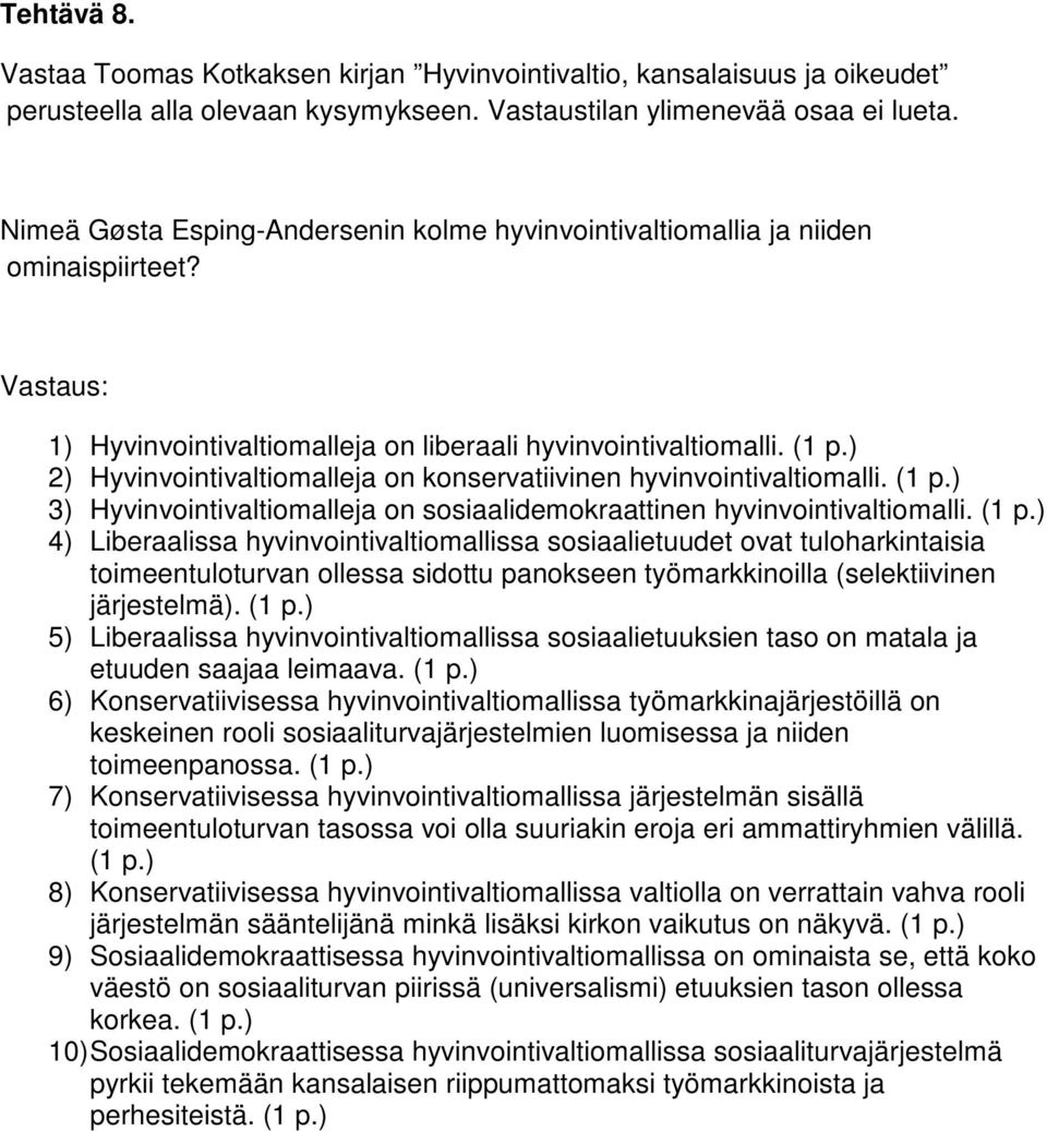 ) 2) Hyvinvointivaltiomalleja on konservatiivinen hyvinvointivaltiomalli. (1 p.