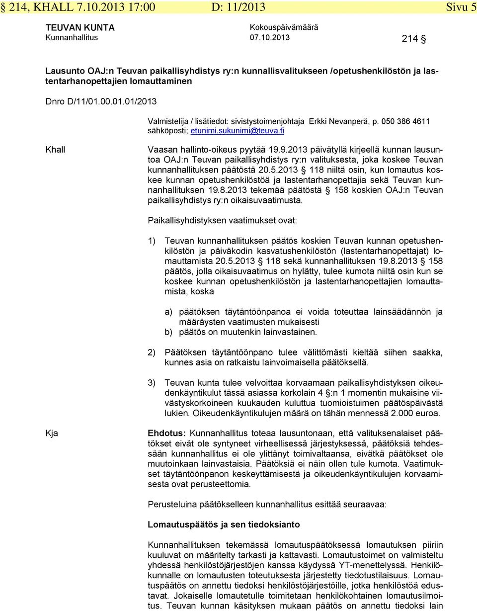 9.2013 päivätyllä kirjeellä kunnan lausuntoa OAJ:n Teuvan paikallisyhdistys ry:n valituksesta, joka koskee Teuvan kunnanhallituksen päätöstä 20.5.