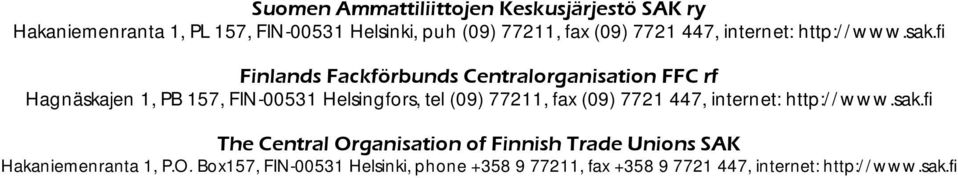 fi Finlands Fackförbunds Centralorganisation FFC rf Hagnäskajen 1, PB 157, FIN-00531 Helsingfors, tel (09) 77211, fax