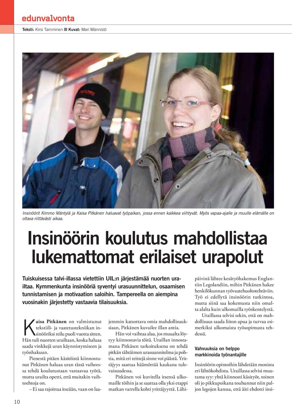 Insinöörin koulutus mahdollistaa lukemattomat erilaiset urapolut Tuiskuisessa talvi-illassa vietettiin UIL:n järjestämää nuorten urailtaa.