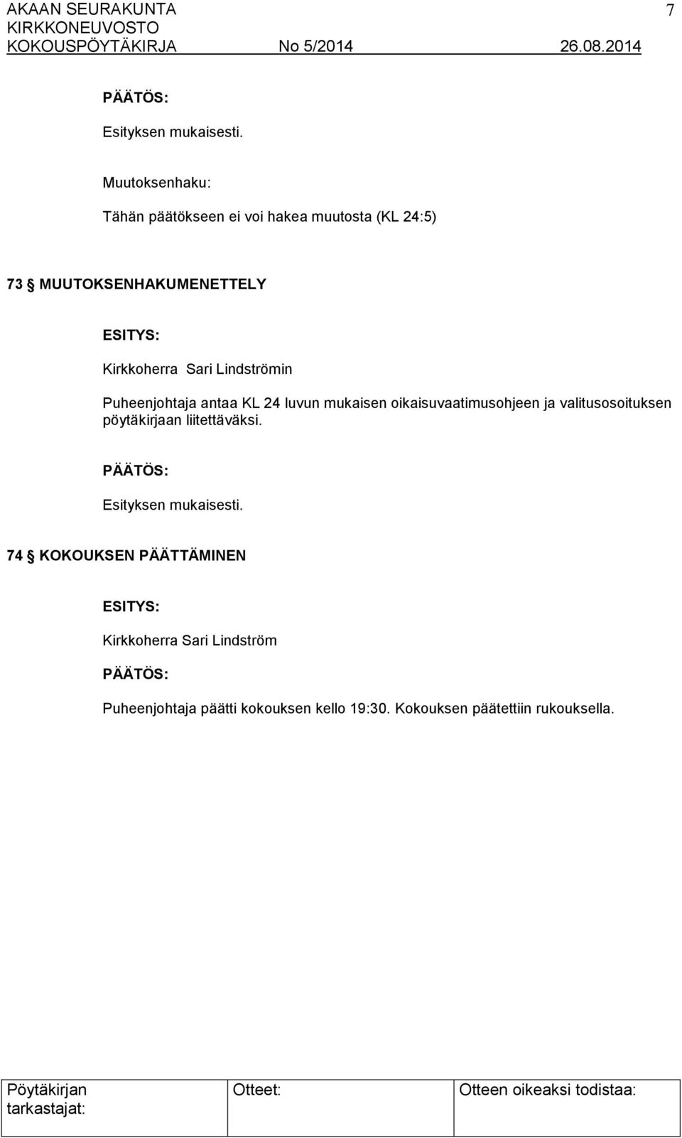 oikaisuvaatimusohjeen ja valitusosoituksen pöytäkirjaan liitettäväksi.