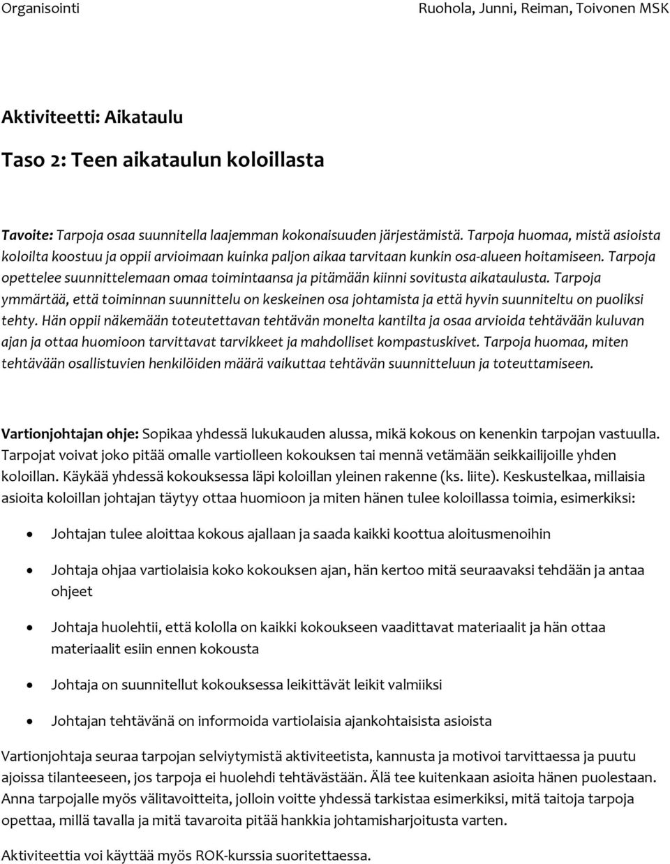 Tarpoja opettelee suunnittelemaan omaa toimintaansa ja pitämään kiinni sovitusta aikataulusta.