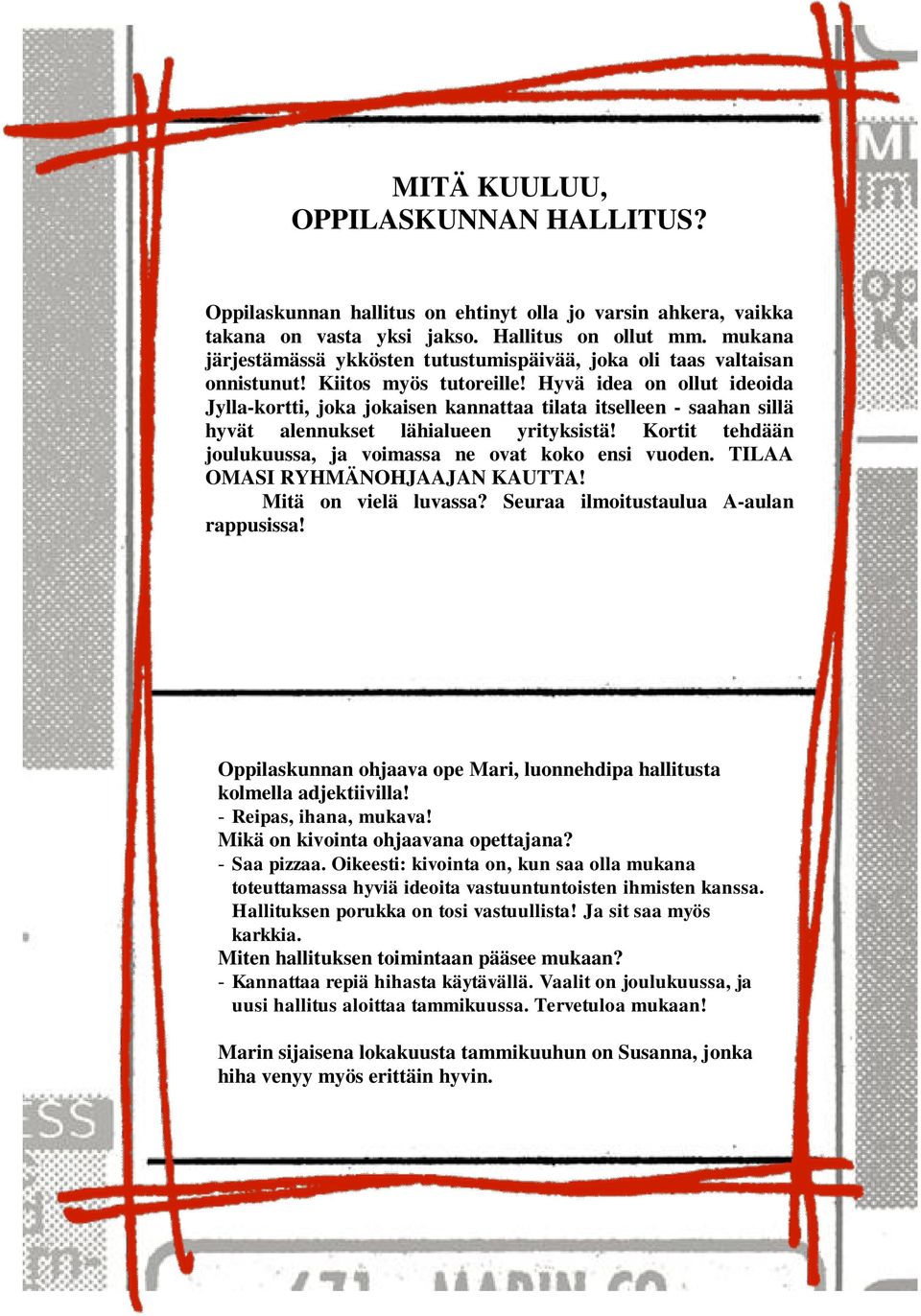 Hyvä idea on ollut ideoida Jylla-kortti, joka jokaisen kannattaa tilata itselleen - saahan sillä hyvät alennukset lähialueen yrityksistä!