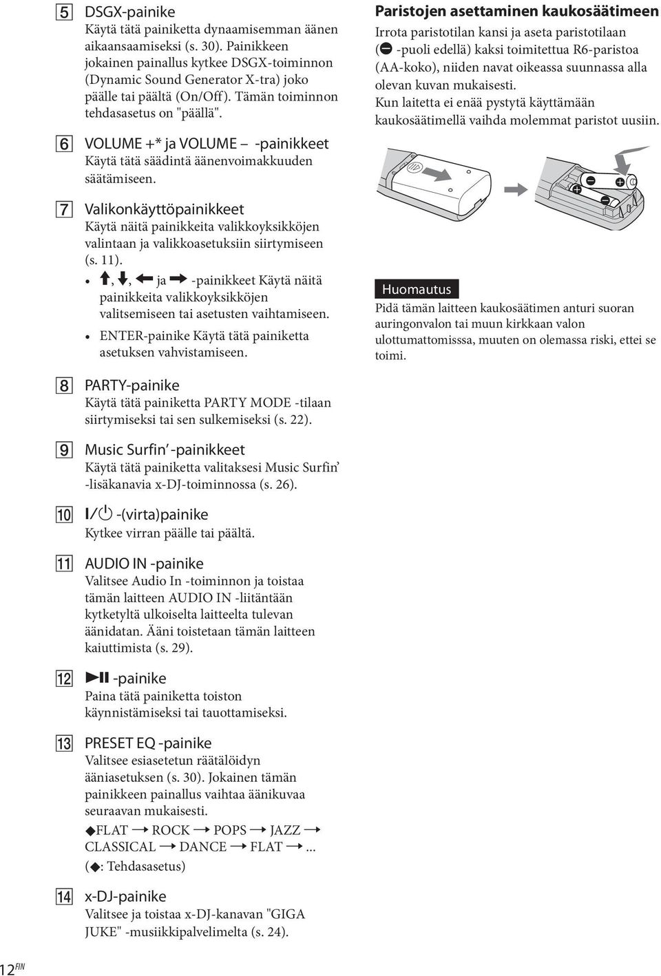 Valikonkäyttöpainikkeet Käytä näitä painikkeita valikkoyksikköjen valintaan ja valikkoasetuksiin siirtymiseen (s. 11).