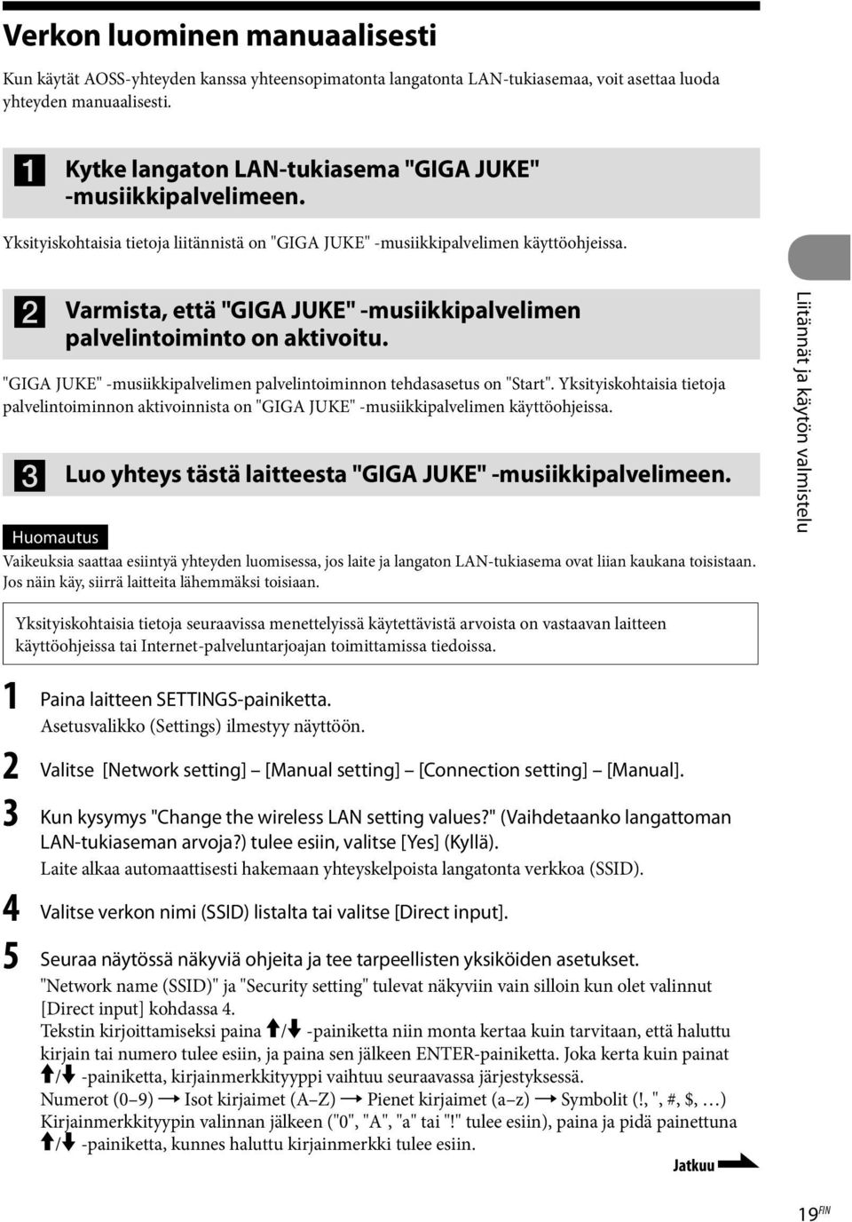 Varmista, että "GIGA JUKE" -musiikkipalvelimen palvelintoiminto on aktivoitu. "GIGA JUKE" -musiikkipalvelimen palvelintoiminnon tehdasasetus on "Start".