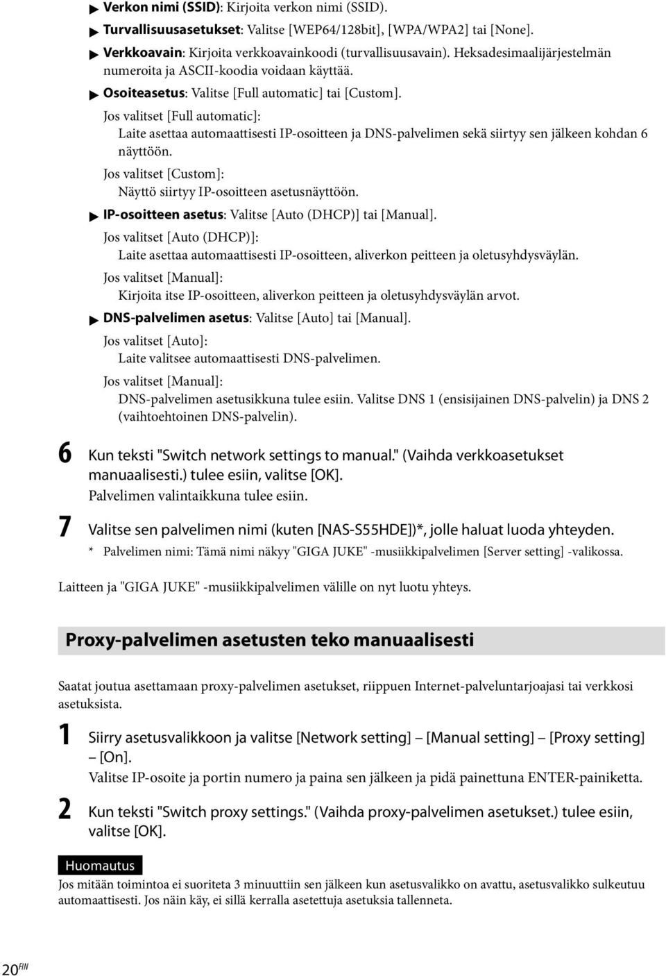 Jos valitset [Full automatic]: Laite asettaa automaattisesti IP-osoitteen ja DNS-palvelimen sekä siirtyy sen jälkeen kohdan 6 näyttöön.