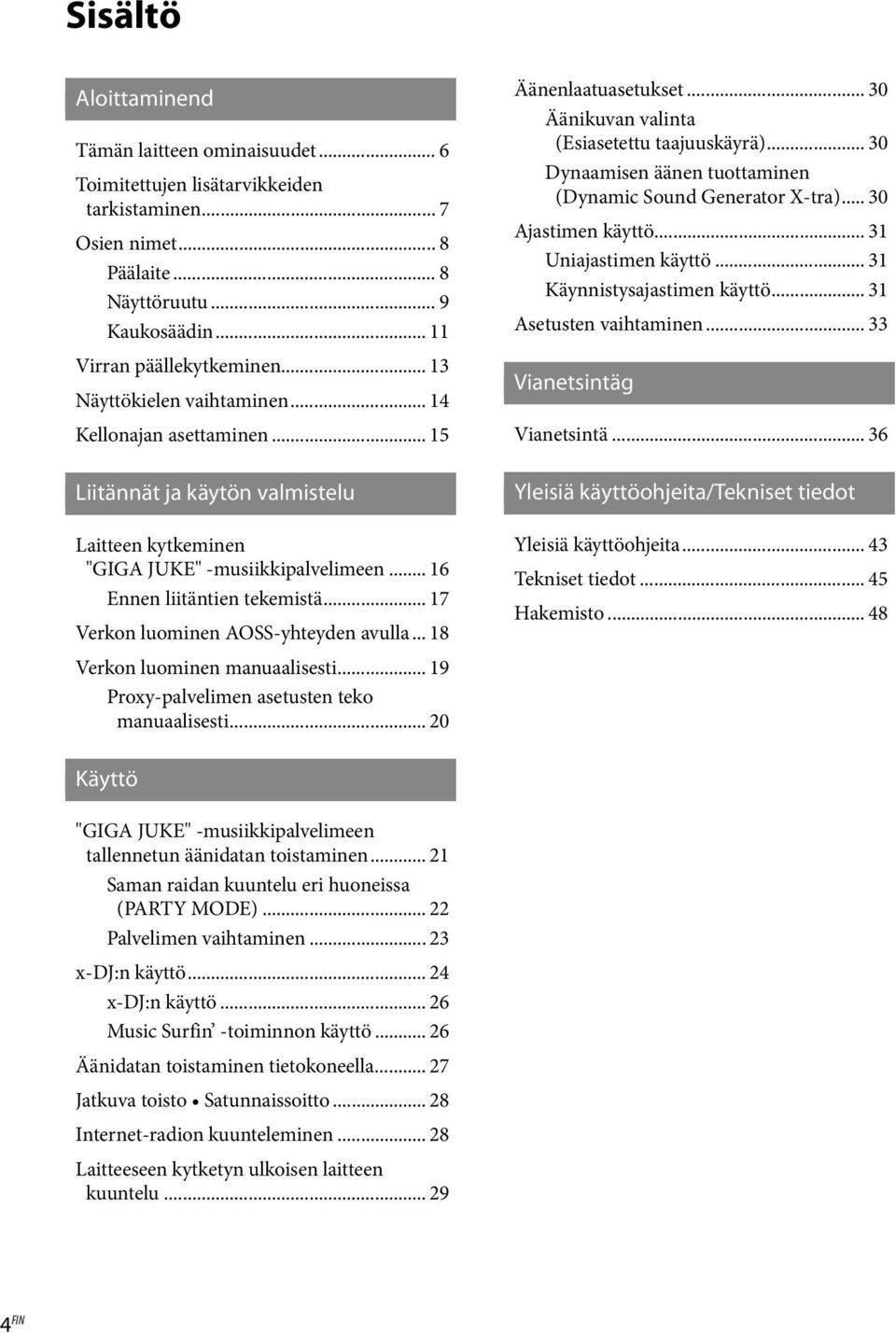 .. 17 Verkon luominen AOSS-yhteyden avulla... 18 Verkon luominen manuaalisesti... 19 Proxy-palvelimen asetusten teko manuaalisesti... 20 Äänenlaatuasetukset.