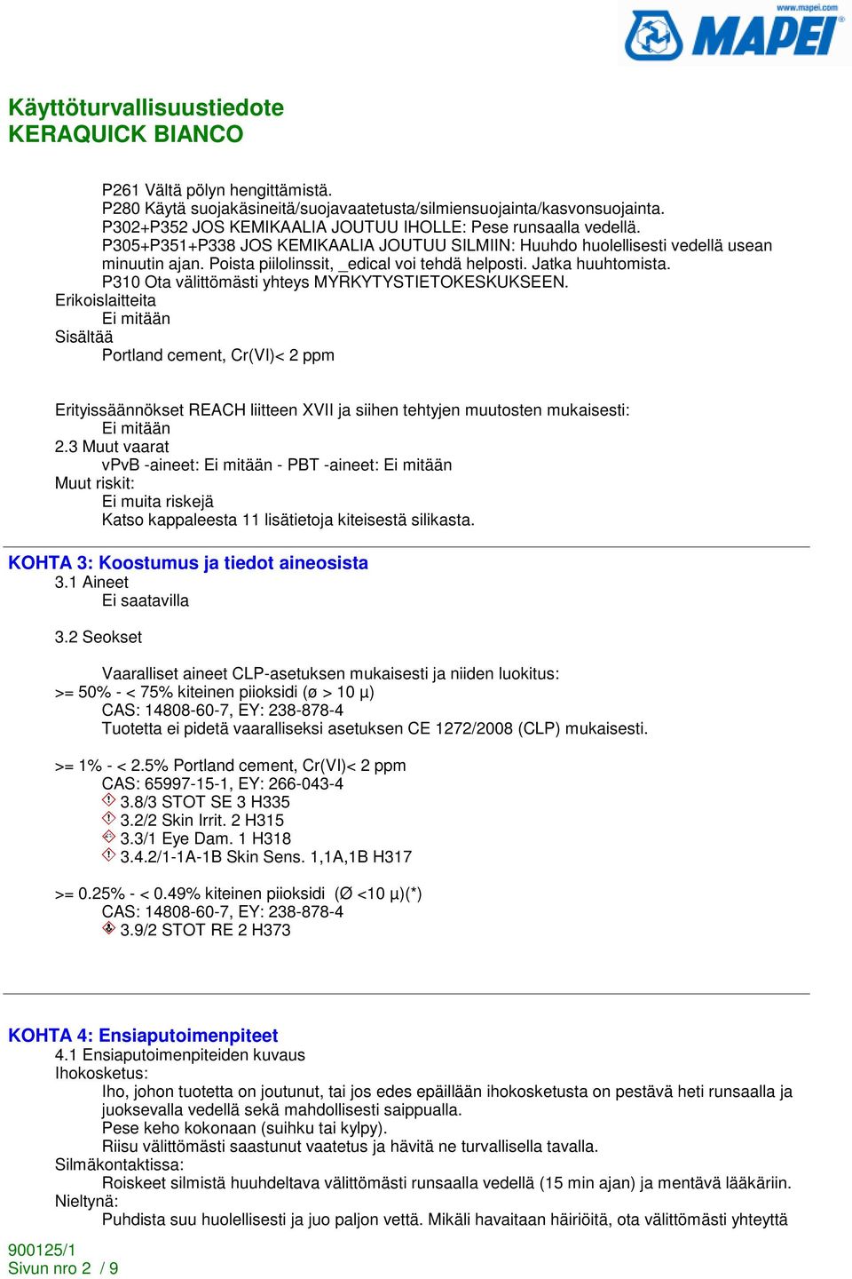 P310 Ota välittömästi yhteys MYRKYTYSTIETOKESKUKSEEN.