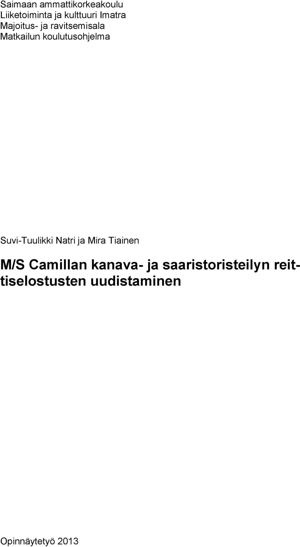 Suvi-Tuulikki Natri ja Mira Tiainen M/S Camillan kanava- ja