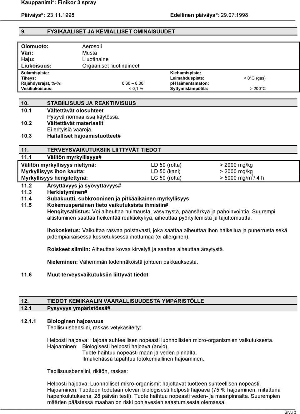 10.3 Haitalliset hajoamistuotteet# 11. TERVEYSVAIKUTUKSIIN LIITTYVÄT TIEDOT 11.