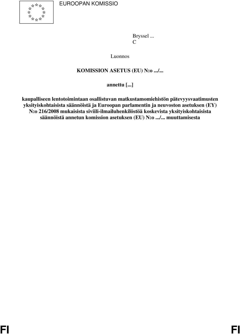 yksityiskohtaisista säännöistä ja Euroopan parlamentin ja neuvoston asetuksen (EY) N:o 216/2008