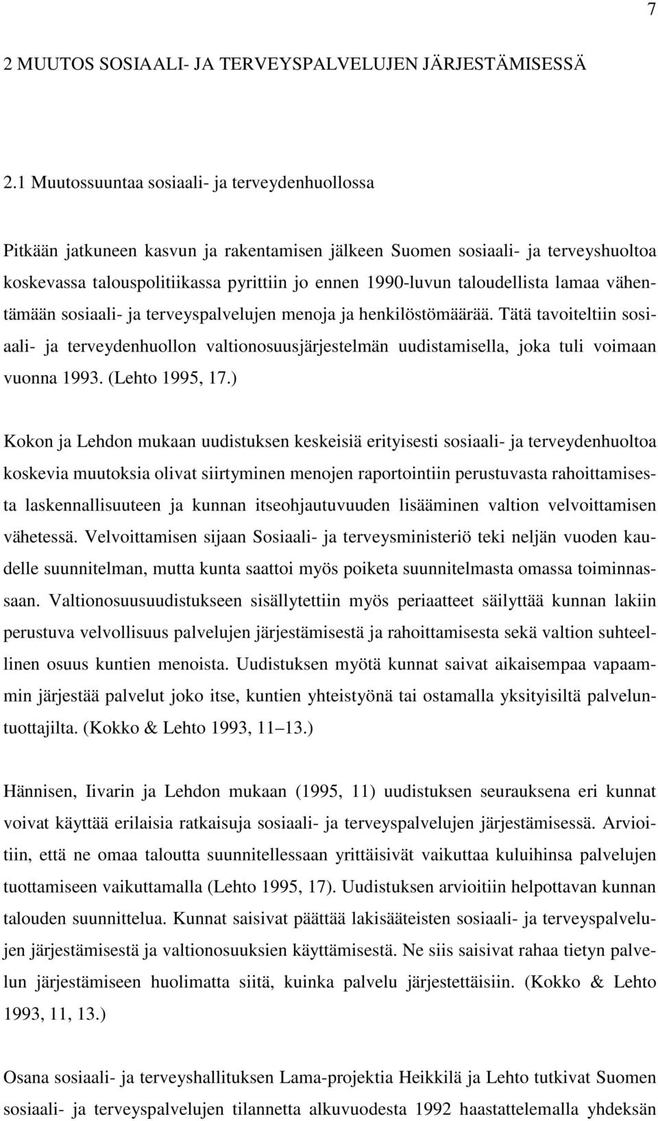 taloudellista lamaa vähentämään sosiaali- ja terveyspalvelujen menoja ja henkilöstömäärää.