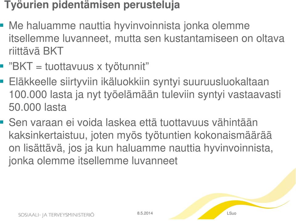 100.000 lasta ja nyt työelämään tuleviin syntyi vastaavasti 50.