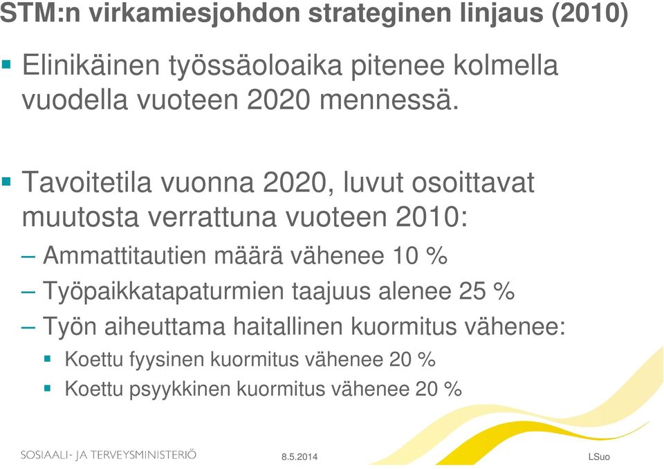 Tavoitetila vuonna 2020, luvut osoittavat muutosta verrattuna vuoteen 2010: Ammattitautien määrä