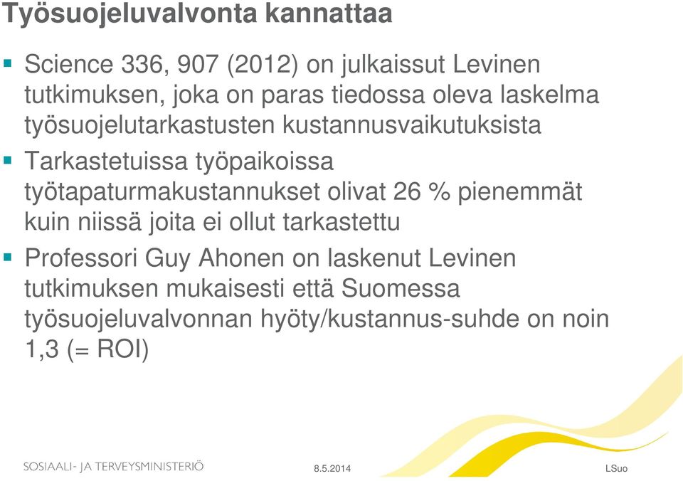 työtapaturmakustannukset olivat 26 % pienemmät kuin niissä joita ei ollut tarkastettu Professori Guy