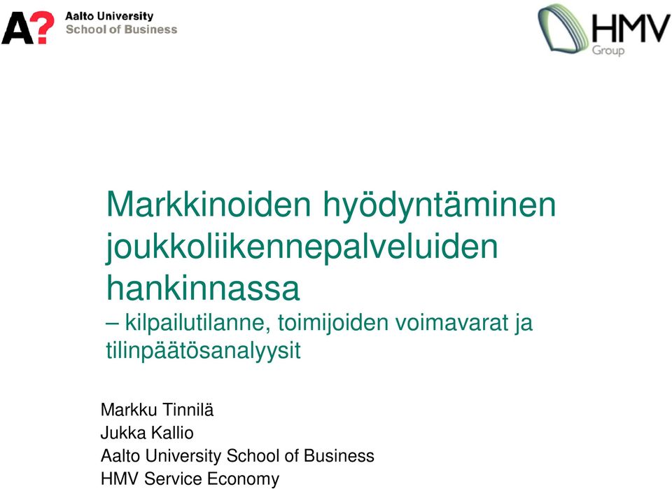 ja tilinpäätösanalyysit Markku Tinnilä Jukka Kallio