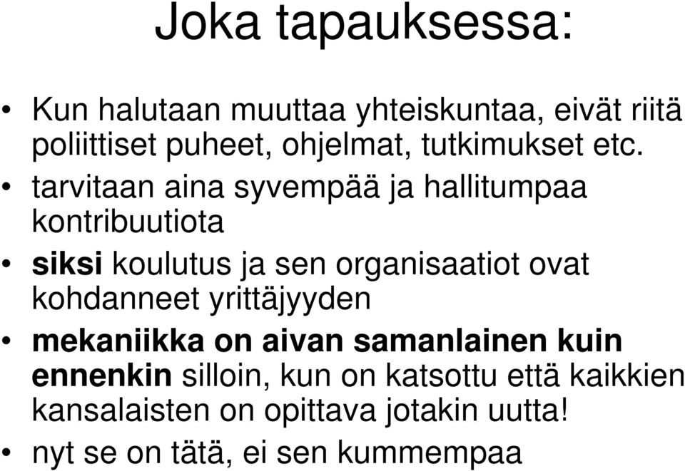 tarvitaan aina syvempää ja hallitumpaa kontribuutiota siksi koulutus ja sen organisaatiot ovat