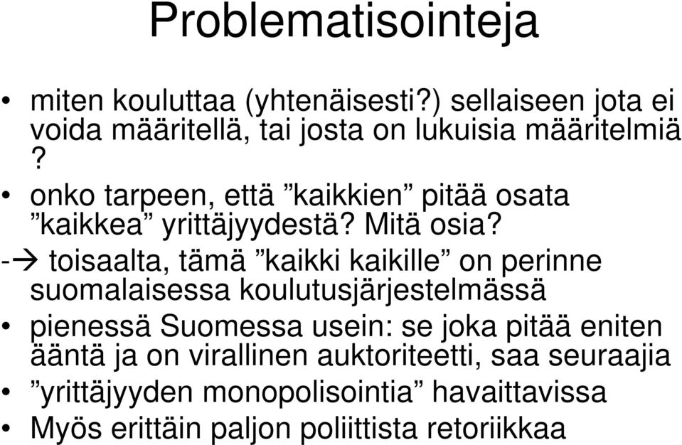 onko tarpeen, että kaikkien pitää osata kaikkea yrittäjyydestä? Mitä osia?