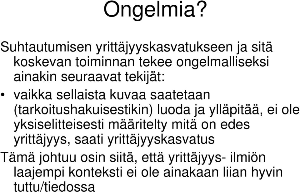 seuraavat tekijät: vaikka sellaista kuvaa saatetaan (tarkoitushakuisestikin) luoda ja ylläpitää,