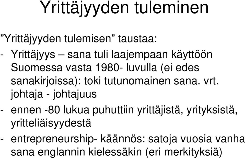 johtaja - johtajuus - ennen -80 lukua puhuttiin yrittäjistä, yrityksistä,