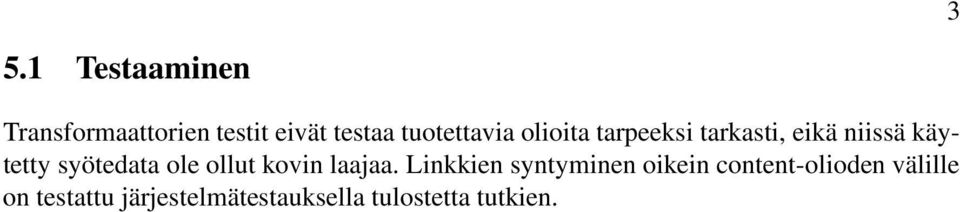 syötedata ole ollut kovin laajaa.