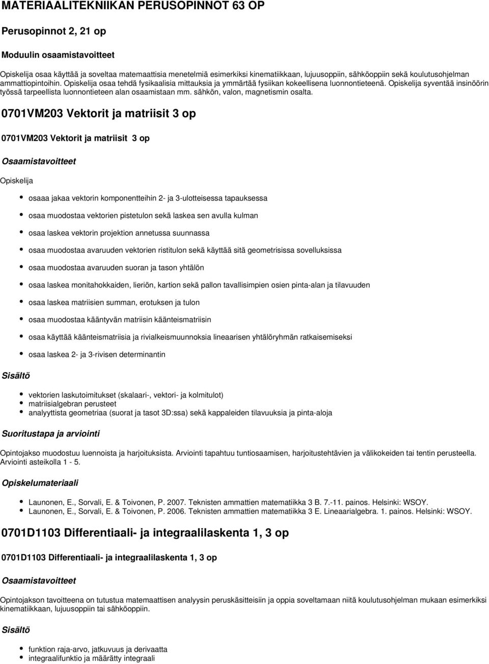 sähkön, valon, magnetismin osalta.