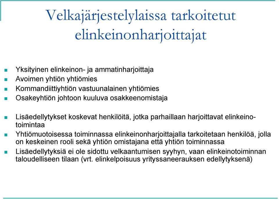 elinkeinotoimintaa Yhtiömuotoisessa toiminnassa elinkeinonharjoittajalla tarkoitetaan henkilöä, jolla on keskeinen rooli sekä yhtiön omistajana että