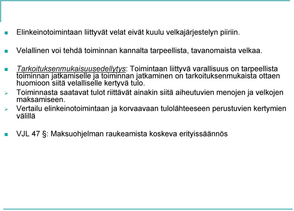 tarkoituksenmukaista ottaen huomioon siitä velalliselle kertyvä tulo.