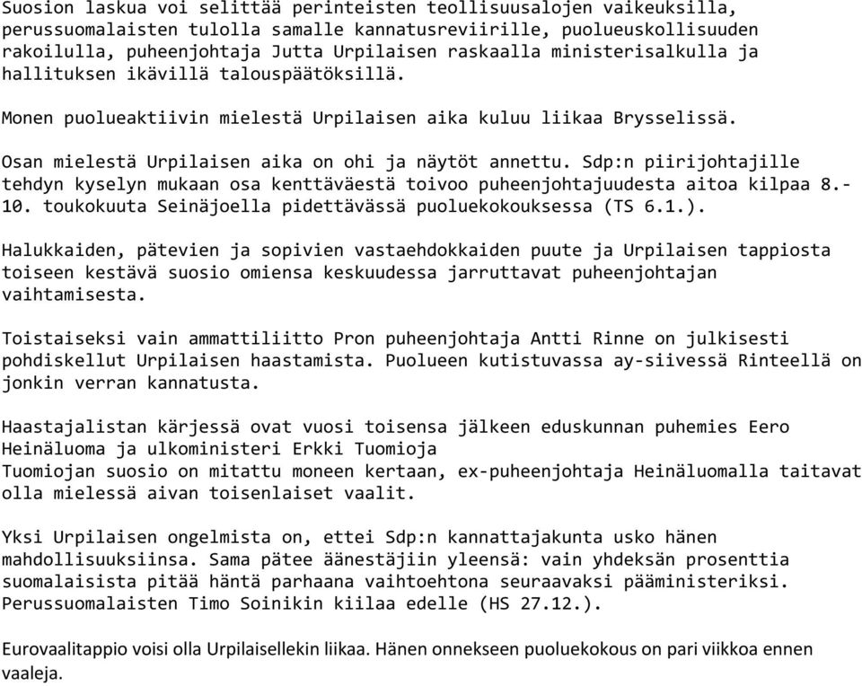 Sdp:n piirijohtajille tehdyn kyselyn mukaan osa kenttäväestä toivoo puheenjohtajuudesta aitoa kilpaa 8. 10. toukokuuta Seinäjoella pidettävässä puoluekokouksessa (TS 6.1.).