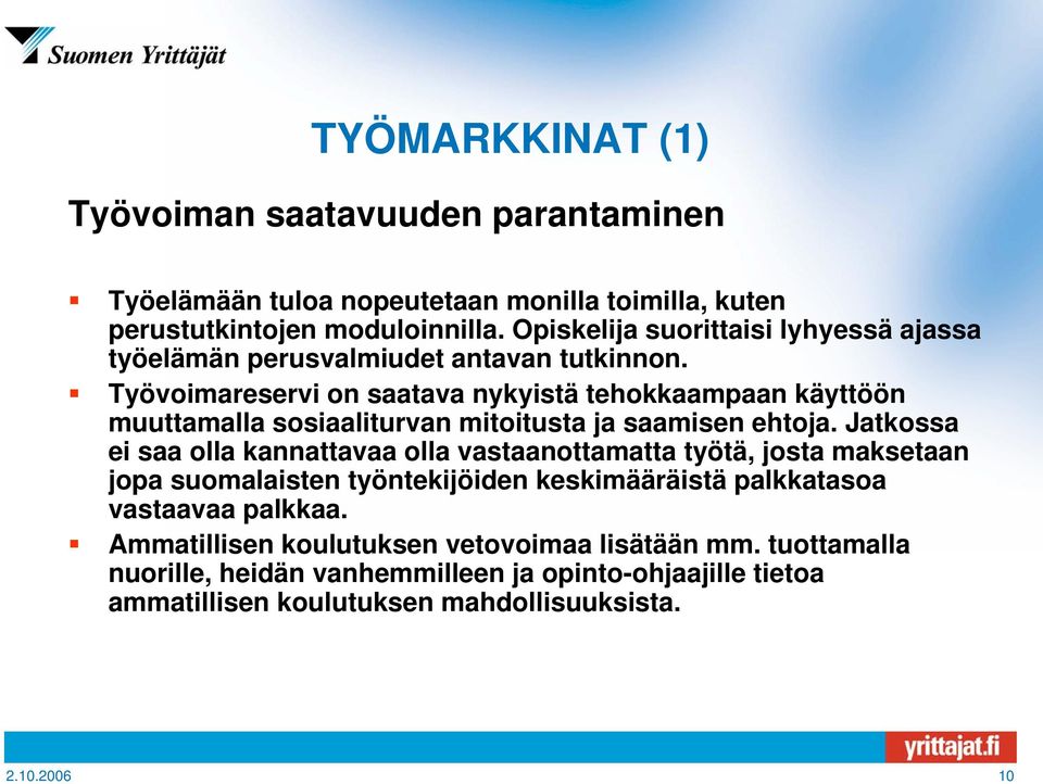 Työvoimareservi on saatava nykyistä tehokkaampaan käyttöön muuttamalla sosiaaliturvan mitoitusta ja saamisen ehtoja.