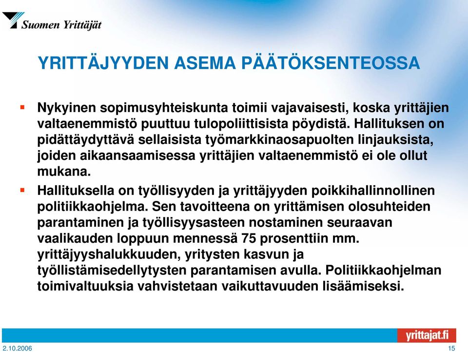 Hallituksella on työllisyyden ja yrittäjyyden poikkihallinnollinen politiikkaohjelma.