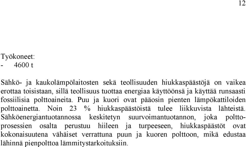 Noin 23 % hiukkaspäästöistä tulee liikkuvista lähteistä.